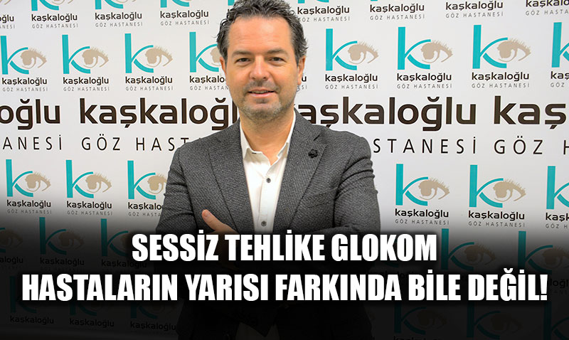 Sessiz Tehlike Glokom: Hastalar�n Yar�s� Fark�nda Bile De�il!