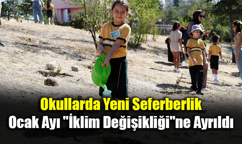 Okullarda Yeni Seferberlik: Ocak Ay� "�klim De�i�ikli�i"ne Ayr�ld�