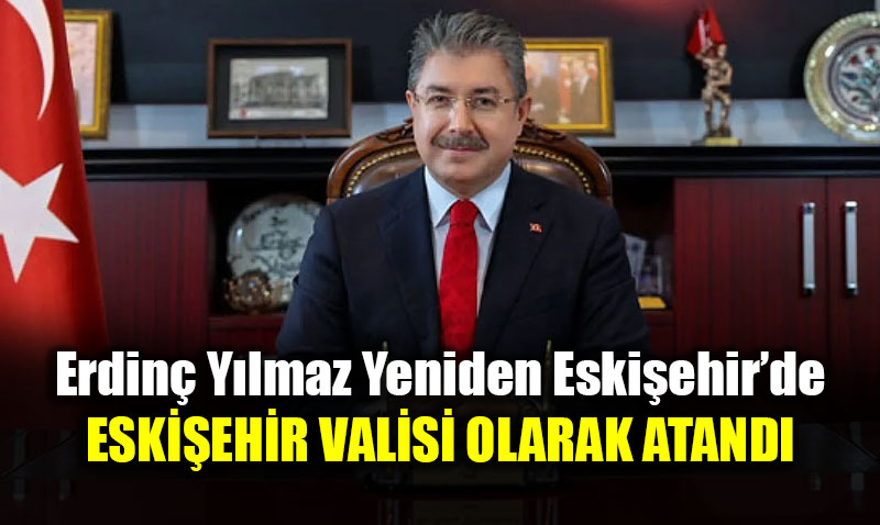 Eski�ehir’de Vali De�i�imi: Dr. Erdin� Y�lmaz D�nemi Ba�lad�