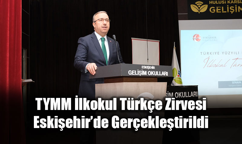 TYMM �lkokul T�rk�e Zirvesi Eski�ehir�de Ger�ekle�tirildi