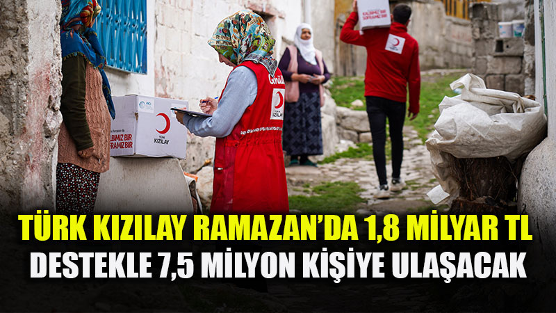 T�rk K�z�lay�dan Ramazan ��kartmas�: 1,8 Milyar TL�lik Dev Destek!