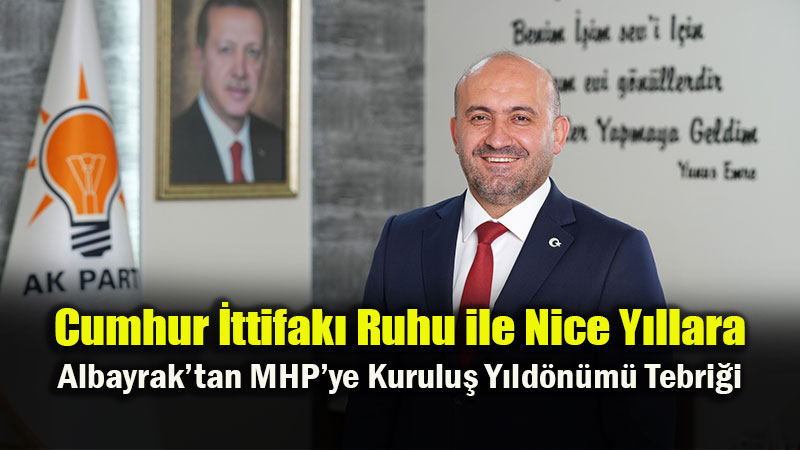 Albayrak�tan MHP�ye 57. Y�l Mesaj�