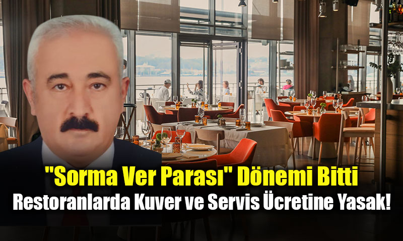 "Sorma Ver Paras�" D�nemi Bitti: Restoranlarda Kuver ve Servis �cretine Yasak!