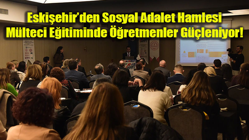 Sosyal Adalet ��in Bir Ad�m: M�lteci E�itiminde ��retmenlerin G��lendirilmesi Projesi