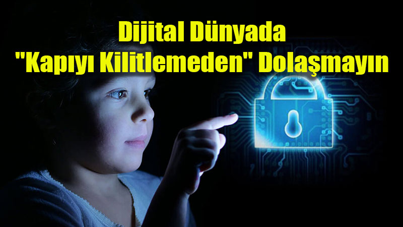 G�venli internet bir tercih de�il, zorunluluk!