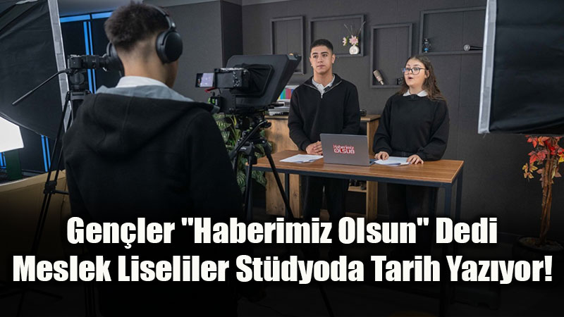 Gen�ler "Haberimiz Olsun" Dedi: Meslek Liseliler St�dyoda Tarih Yaz�yor!