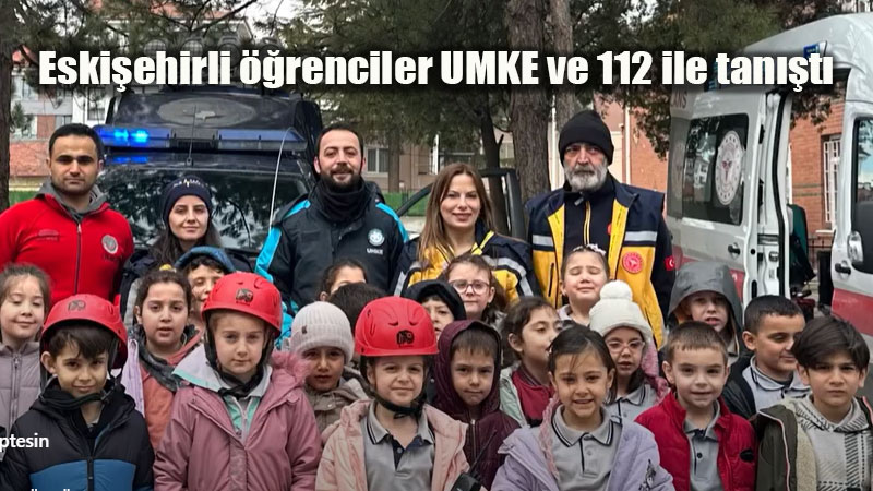 Eski�ehirli ��renciler UMKE ve 112 ile tan��t�: Erken ya�ta sa�l�k fark�ndal���