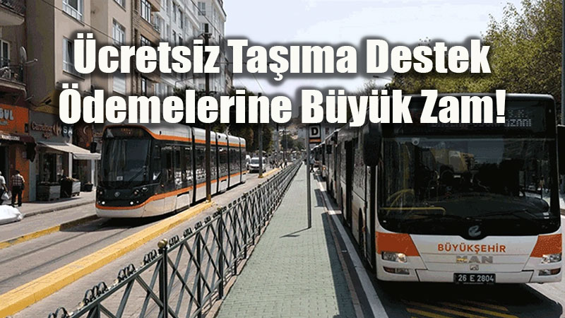 �cretsiz Toplu Ta��ma Destek �demelerine B�y�k Zam!