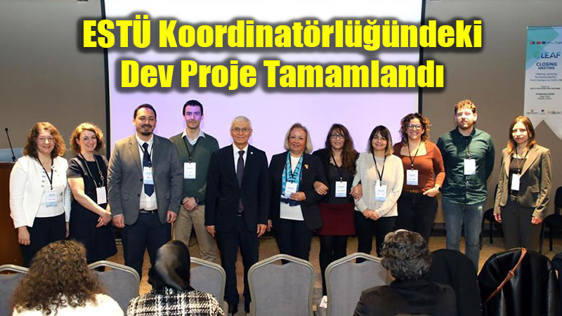 LEAF Projesi Kapan�� Toplant�s� Ger�ekle�tirildi: S�rd�r�lebilirlik Kamp�s S�n�rlar�n� A�t�