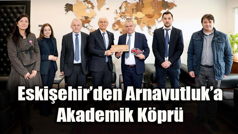 Arnavutluk �Eqrem �abej� �niversitesi Rekt�r�nden EST� Rekt�r� �zcan�a Ziyaret