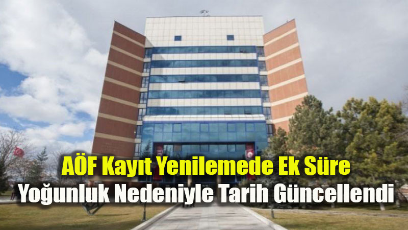 Anadolu �niversitesi A��k��retim Fak�ltesi Bahar D�nemi Kay�t Yenileme S�resini Uzatt�