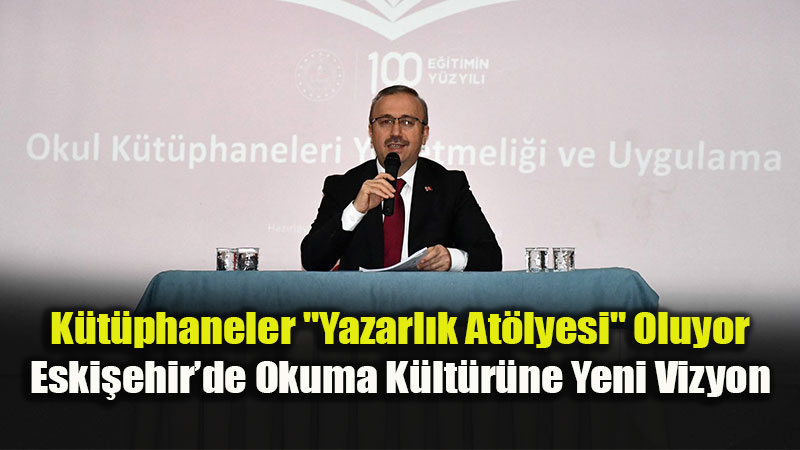 Eski�ehir Okul K�t�phanelerinde "�retim Odakl�" Yeni D�nem