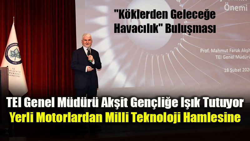 Eski�ehir�de Havac�l�k Gururu: Milli Teknoloji Hamlesi Gen�lerle Bulu�uyor
