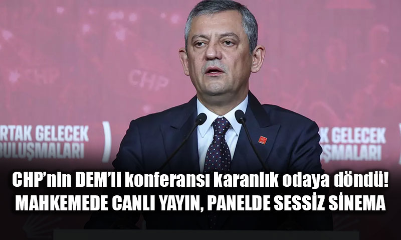 CHP�nin DEM�li konferans� karanl�k odaya d�nd�!