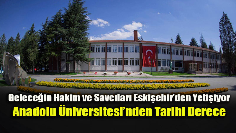 Anadolu �niversitesi Hukuk Fak�ltesi Devlet �niversiteleri Aras�nda "Zirveye" Y�r�yor