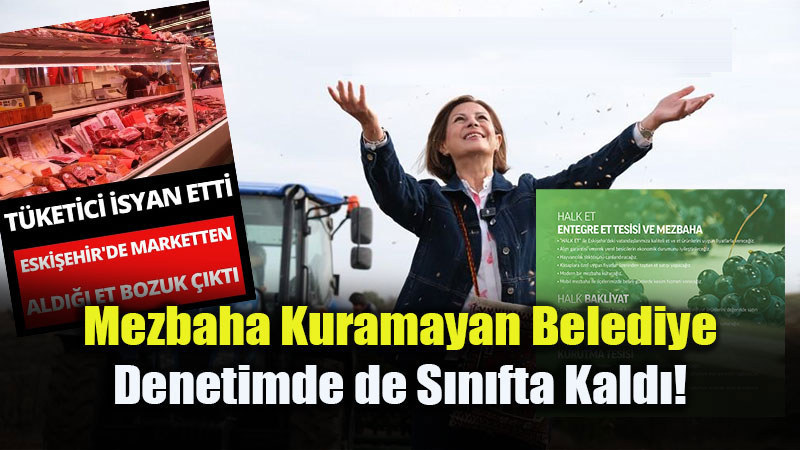 Mezbaha S�z� Rafta, Bozuk Etler Rafta! Eski�ehir�in G�da G�venli�i Alarm Veriyor.