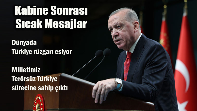 Kabine Sonras� Cumhurba�kan� Erdo�an�dan Kritik A��klamalar: "T�rkiye R�zgar� Esiyor"