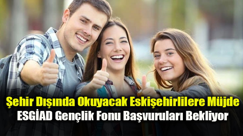 Eski�ehirli Gen�lerin E�itim Yolculu�una ESG�AD G�vencesi