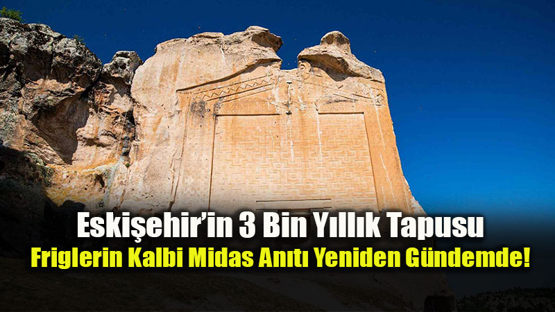 Frig Vadisi�nde Tarih Yolculu�u: Midas An�t� "2026 Vizyonu" ile Dijitalde