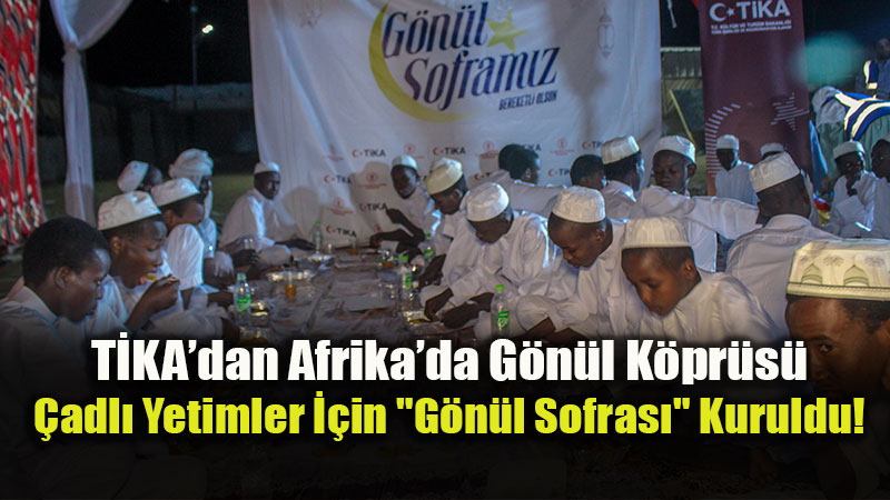 T�KA�dan �ad�da Anlaml� Dokunu�: Yetimhanede �ftar ve E�itim Seferberli�i