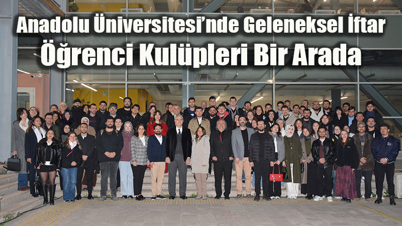 Anadolu �niversitesi�nde Geleneksel �ftar: ��renci Kul�pleri Bir Arada