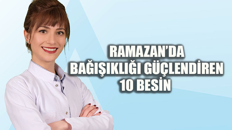 Ramazan�da Enfeksiyon Kabusuna Son: Ba����kl��� G��lendiren 10 Alt�n Besin