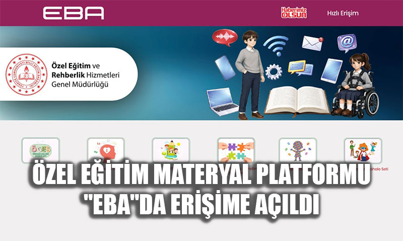 �zel E�itimde Dijital Devrim: "�zel E�itim Materyal Platformu" EBA�da Yay�nda!