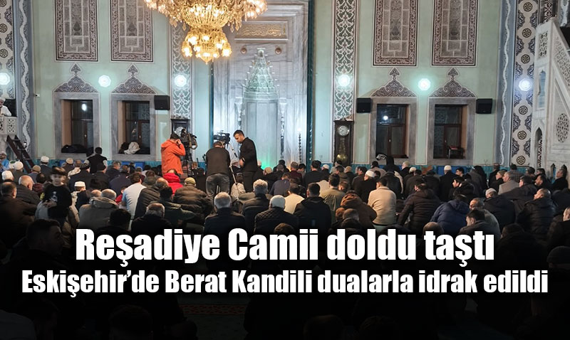 Re�adiye Camii�nde Manevi Ziyafet: Eski�ehir Berat Kandili�nde Tek Y�rek Oldu!