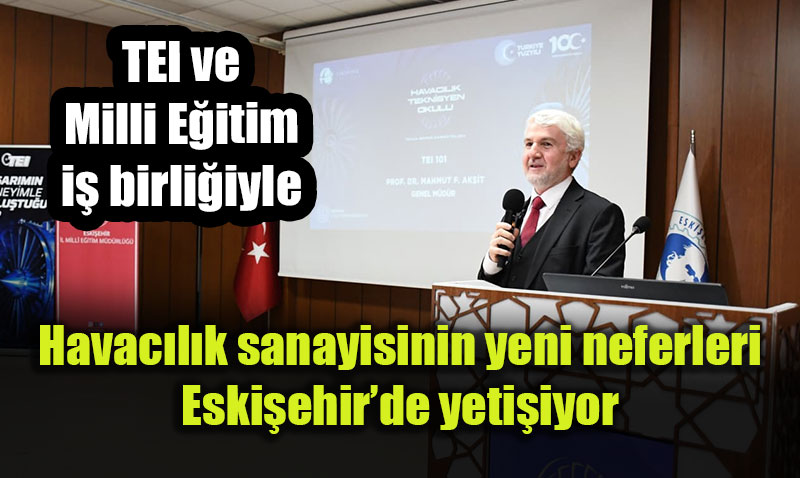 E�itimden �retime: Havac�l�k Teknisyen Okulu hayata ge�ti