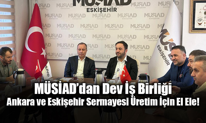 M�S�AD Ankara ve Eski�ehir �ubelerinden Dev "Ticaret K�pr�s�" Hamlesi