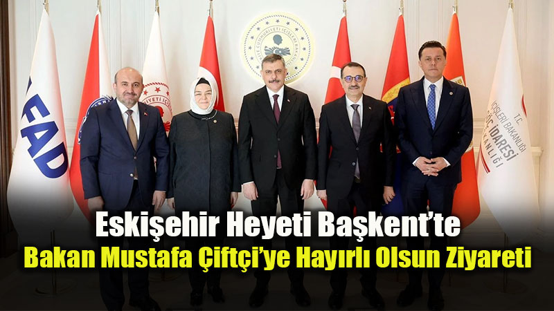 AK Parti Eski�ehir Heyetinden ��i�leri Bakan� Mustafa �ift�i�ye Hay�rl� Olsun Ziyareti