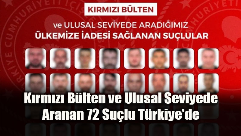 S�n�r �tesi Takip: ��i�leri Bakanl��� 72 Su�luyu T�rkiye�ye �ade Ettirdi