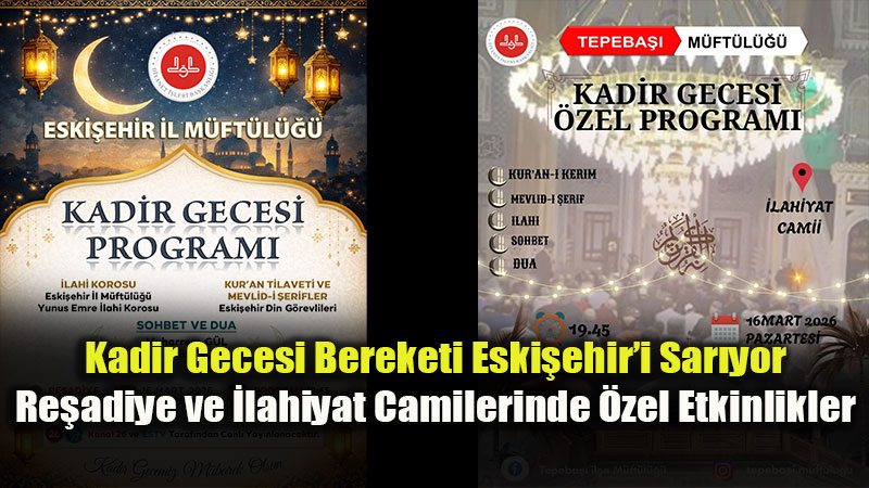 Eski�ehir Kadir Gecesi�ni Dualarla Kar��l�yor: �ehirde Manevi Seferberlik