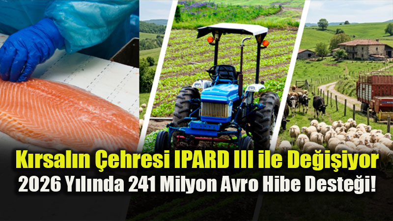 K�rsal Kalk�nmada Dev Hamle: 2026 IPARD III Takvimi ile 241 Milyon Avro Hibe!