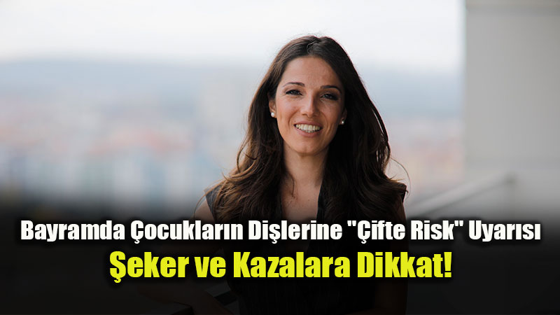 Bayram Tatilinde �ocuklar�n Di� Sa�l��� Tehlikede mi? Uzman�ndan Kritik Uyar�lar!