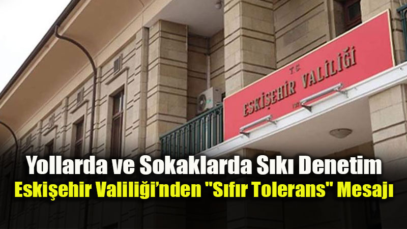 Eski�ehir�de Bayram Mesaisi Ba�lad�: 10 Bin Personelle Dev Denetim!