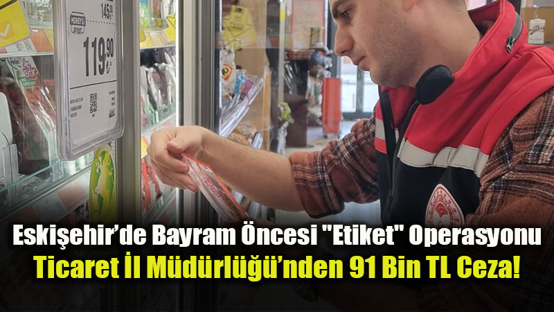 Kasa ve Raf Aras�ndaki Fark Affedilmedi: Eski�ehir�de 60 Firmaya Denetim K�skac�