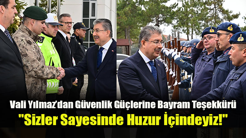Vali Dr. Erdin� Y�lmaz�dan Jandarma ve Emniyet�e Bayram Ziyareti