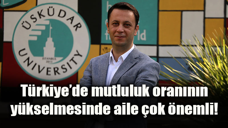 T�rkiye�de mutluluk oran�n�n y�kselmesinde aile �ok �nemli!