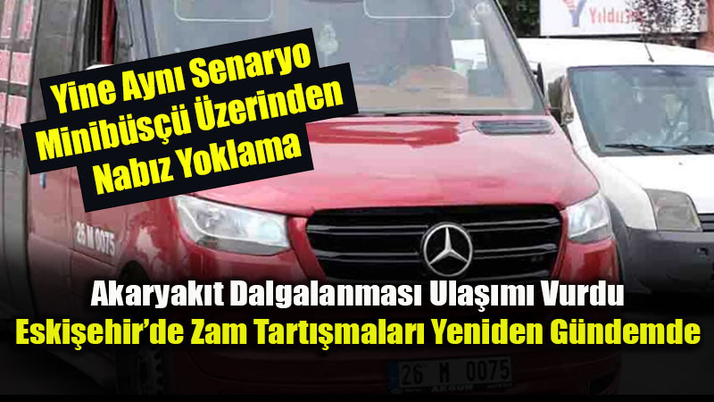 Minib�s��ler �zerinden Toplu Ula��m Zam m� Yine Tart��maya A��ld�