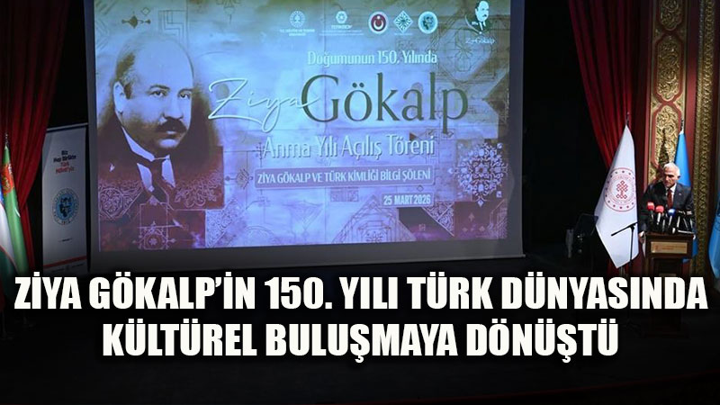"Ziya G�kalp Y�l�" Ba�lad�: T�rk D�nyas� Ankara�da Tek Y�rek Oldu!