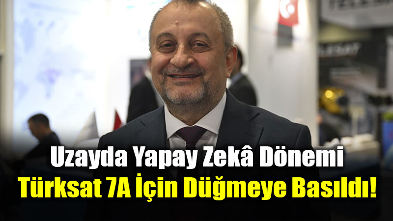 T�rksat Genel M�d�r� Atalay: "T�rksat 7A�n�n �retimi Bu Y�l Ba�layacak