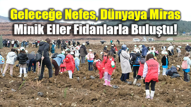 Minik Eller Kocaman Y�rekler Fidanlar� Toprakla Bulu�turdu