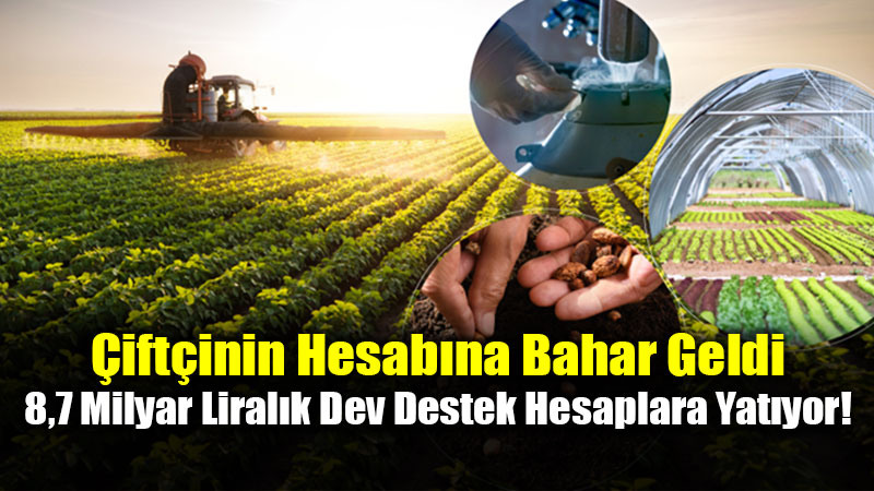 �ift�inin Hesab�na Bahar Geldi: 8,7 Milyar Liral�k Dev Destek Bug�n Yat�yor!