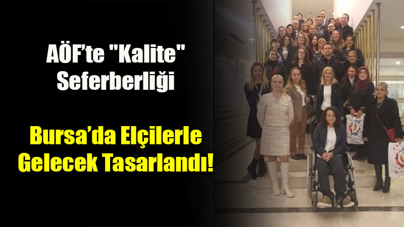 A�F Kalite El�ileri toplant�lar�n�n ilk etab� Bursa�da ger�ekle�tirildi