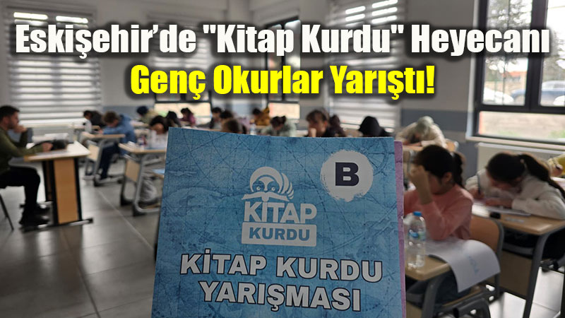 T�GVA �Kitap Kurdu� S�nav� Eski�ehir�de Tamamland�