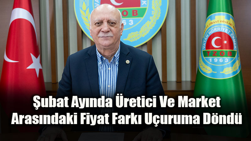 �ubat Ay�nda �retici Market �le Girdi Fiyatlar�nda Ya�anan De�i�imler