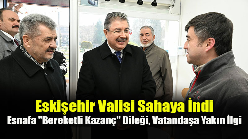 Caddelerde Vali Hareketlili�i: Dr. Erdin� Y�lmaz Esnaf Ve Vatanda�la Bir Arada