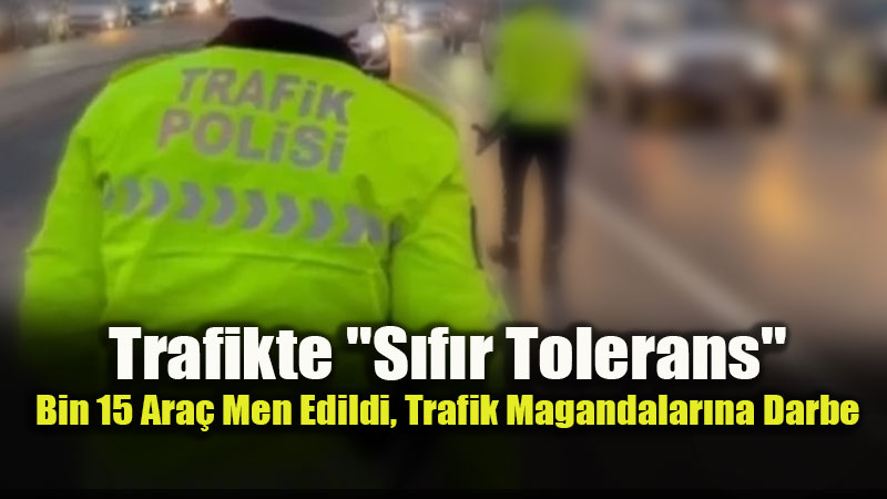 105 Bin Ara� Kontrol Edildi, Binlerce S�r�c�ye Ceza Ya�d�