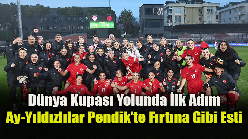 Kad�n A Mill� Tak�m�m�zdan D�nya Kupas� Elemelerine G�rkemli Ba�lang��